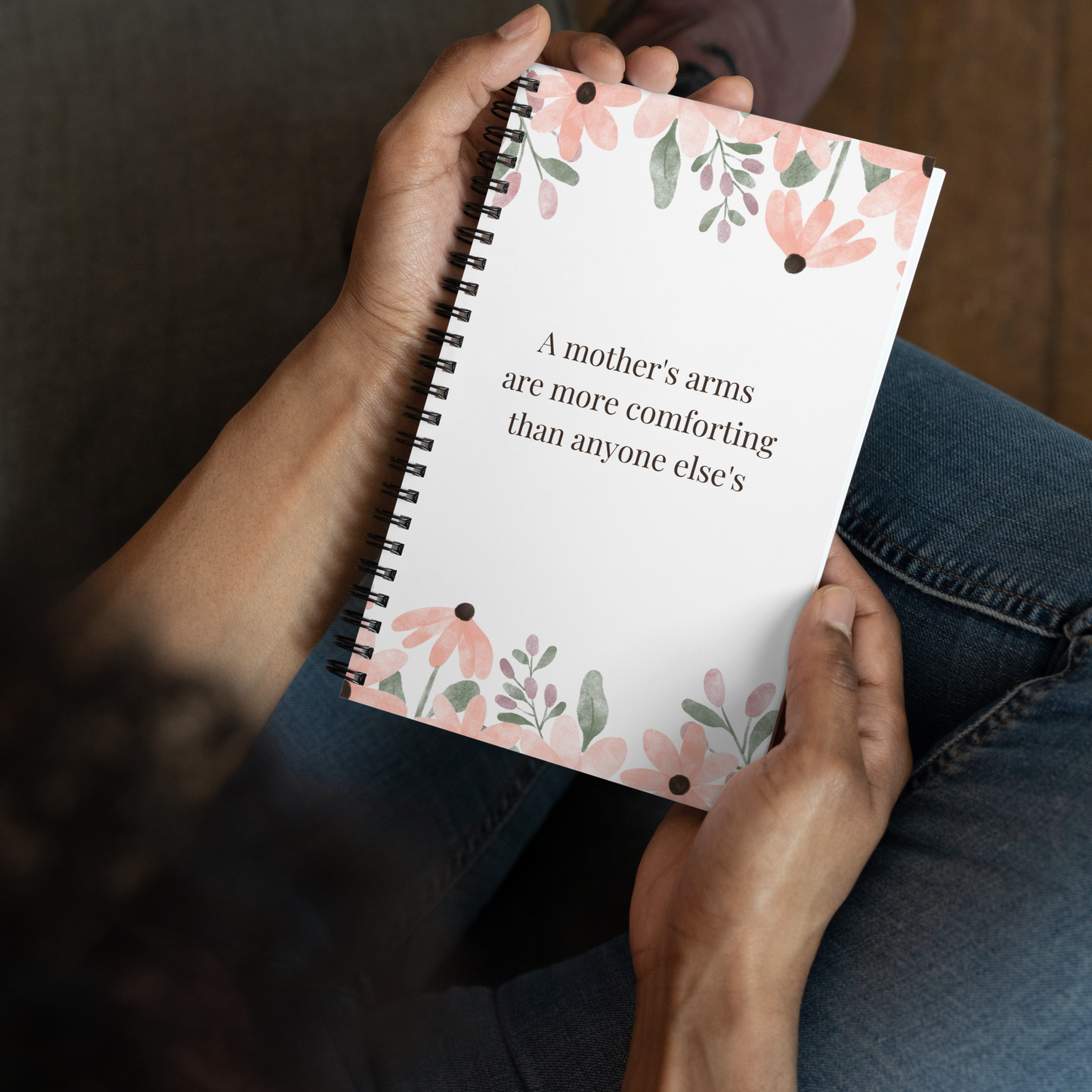 A Mother's Arms Are More Comforting Than Anyone Else's Spiral Notebook | Wandering Tulips