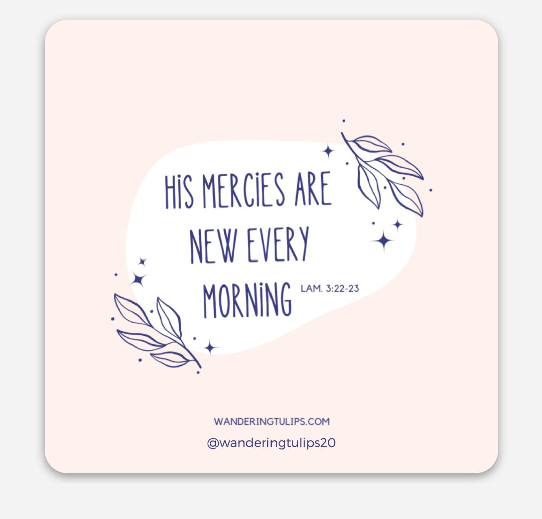 His Mercies Are New Every Morning- High Quality Waterproof Sticker | Wandering Tulips