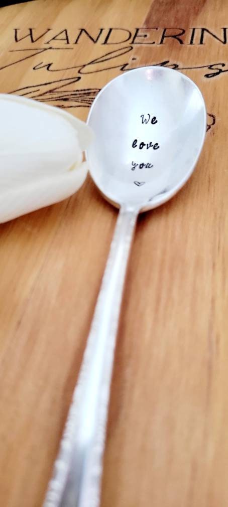 We Love You Handstamped Vintage Soup Spoon,gift for couple, gift for wedding,gift for shower,condolence gift, gift for daughter,gift for son