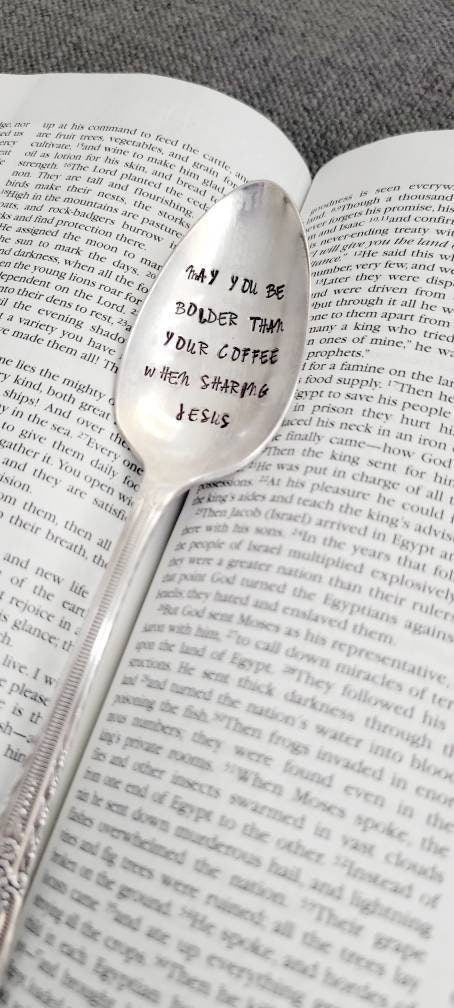 may you be bolder than your coffee when sharing Jesus,hand stamped vintage spoon, this is a large size soup spoon. it will placed in a beautiful felt bag along with a waterproof sticker.