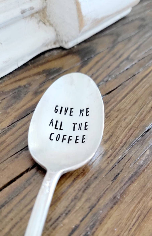 give me all the coffee,coffee lover gift,coffee spoon,coffee gift,coffee basket idea,coffee box idea,stamped spooon,engraved spoon,silly coffee gift,fun coffee gift,unique coffee gift